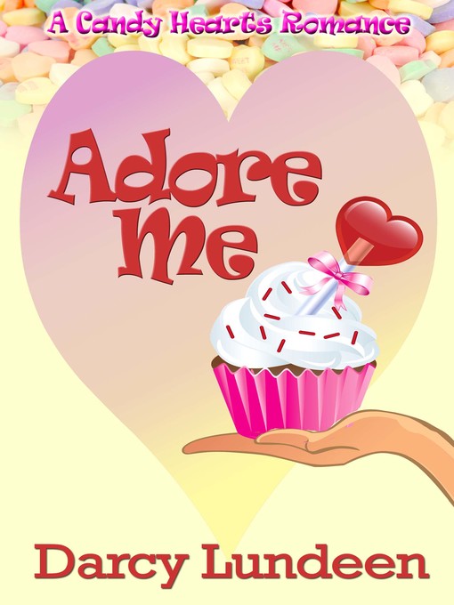 Title details for Adore Me by Darcy Lundeen - Available